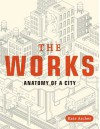 The Works: Anatomy of a City - Kate Ascher