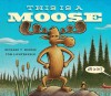 This Is a Moose - Richard T Morris