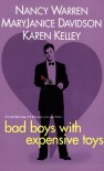 Bad Boys With Expensive Toys - Nancy Warren, Karen Kelley, MaryJanice Davidson