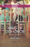 Maid of Dishonor - Heidi Rice