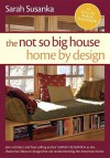 The Not So Big House / Home by Design - Sarah Susanka