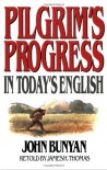 Pilgrim's Progress in Today's English - James R. Thomas, John Bunyan