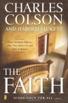 The Faith: What Christians Believe, Why They Believe It, and Why It Matters - Charles W. Colson, Harold Fickett