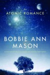 An Atomic Romance: A Novel - Bobbie Ann Mason