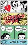 Lovesick Japan: Love, Sex, and Marriage in Japanese Law and Society - Mark D. West