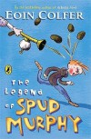 The Legend of Spud Murphy - Eoin Colfer