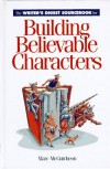 The Writer's Digest Sourcebook for Building Believable Characters - Marc McCutcheon