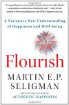 Flourish: A Visionary New Understanding of Happiness and Well-being - Martin E. P. Seligman