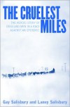 The Cruelest Miles: The Heroic Story of Dogs and Men in a Race Against an Epidemic - Gay Salisbury, Laney Salisbury, George L. Hicks