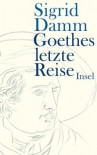 Goethes Letzte Reise - Sigrid Damm