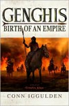 Genghis: Birth of an Empire (Genghis Khan: Conqueror Series #1) - Conn Iggulden