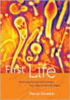 First Life: Discovering the Connections between Stars, Cells, and How Life Began - David Deamer