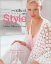 Hooked on Style: Fabulous Fashions to Crochet - Catherine Blythe,  Patons Design Patons Design Studio