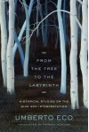 From the Tree to the Labyrinth: Historical Studies on the Sign and Interpretation - Umberto Eco, Anthony Oldcorn