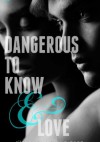 Dangerous to Know & Love - Jane Harvey-Berrick