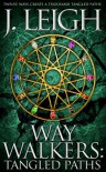 Way Walkers: Tangled Paths - J.  Leigh