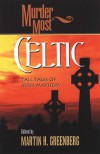 Murder Most Celtic: Tall Tales of Irish Mayhem - Martin H. Greenberg