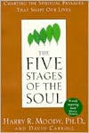 The Five Stages of the Soul: Charting the Spiritual Passages That Shape Our Lives - Harry R. Moody, David Carroll