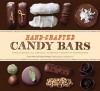 Hand-Crafted Candy Bars: From-Scratch, All-Natural, Gloriously Grown-Up Confections - Susie Norris, Susan Heeger