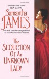 The Seduction of an Unknown Lady - Samantha James