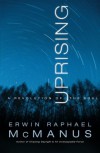 Uprising: A Revolution of the Soul - Erwin Raphael McManus