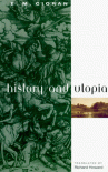 History and Utopia - Emil Cioran, Richard Howard