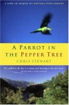 A Parrot in the Pepper Tree: A Sequel to "Driving Over Lemons" - Chris Stewart