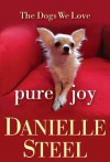 Pure Joy: The Dogs We Love - Danielle Steel