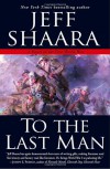 To the Last Man: A Novel of the First World War - Jeff Shaara