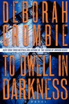 To Dwell in Darkness (Duncan Kincaid/Gemma James Novels) - Deborah Crombie