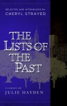 The Lists of the Past: Stories of Julie Hayden - Julia Hayden, S Kirk Walsh, Cheryl Strayed