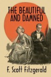 The Beautiful and Damned: A Twentieth Century Classic - F. Scott Fitzgerald