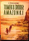 Tomek u źródeł Amazonki - Alfred Szklarski