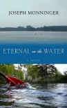 Eternal on the Water - Joseph Monninger