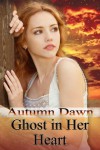 Ghost in Her Heart  - Autumn Dawn