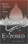 The Vatican Exposed: Money, Murder, and the Mafia - Paul L. Williams