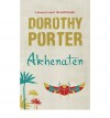 Akhenaten - Dorothy Porter