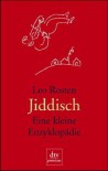 Jiddisch. Eine Kleine Enzyklopädie - Leo Rosten
