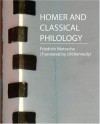 Homer and Classical Philology - Friedrich Nietzsche