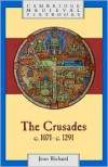 The Crusades, c.1071 - c.1291 (Cambridge Medieval Textbooks) - Jean Richard