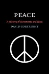 Peace: A History of Movements and Ideas - David Cortright