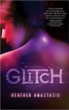 Glitch  - Heather Anastasiu