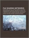 File Sharing Networks: Peer-To-Peer, Gnutella, Direct Connect, Fasttrack, Streaming Media, Napster, Limewire, Bittorrent, Gift - Source Wikipedia