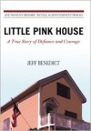 Little Pink House: A True Story of Defiance and Courage - Jeff Benedict