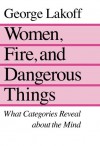 Women, Fire, and Dangerous Things - George Lakoff