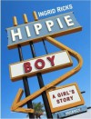 Hippie Boy: A Girl's Story - Ingrid Ricks