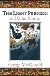 The Light Princess and Other Stories - George MacDonald