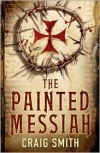 The Painted Messiah - Craig   Smith
