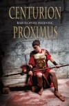 Centurion Proximus - Bartłomiej Misiniec