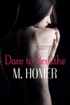 Dare to Breathe - M. Homer